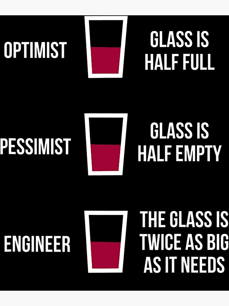 "Engineer Glass Half Full Funny Engineering Joke TShirt" Poster by