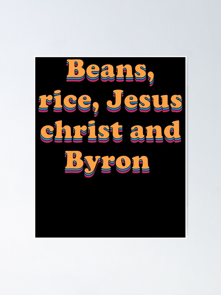 "Beans rice jesus christ and byron Sticker" Poster for Sale by