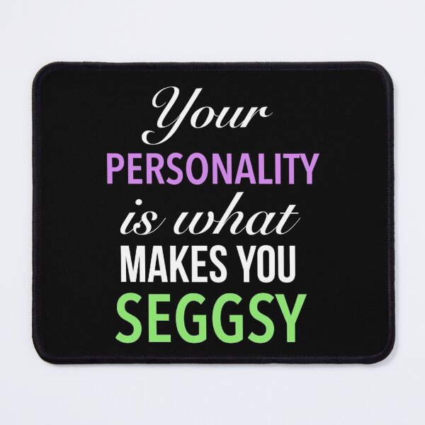 Item preview, Your Personality Is What Makes You Seggsy - Positive Seggs Word designed and sold by Delandor.