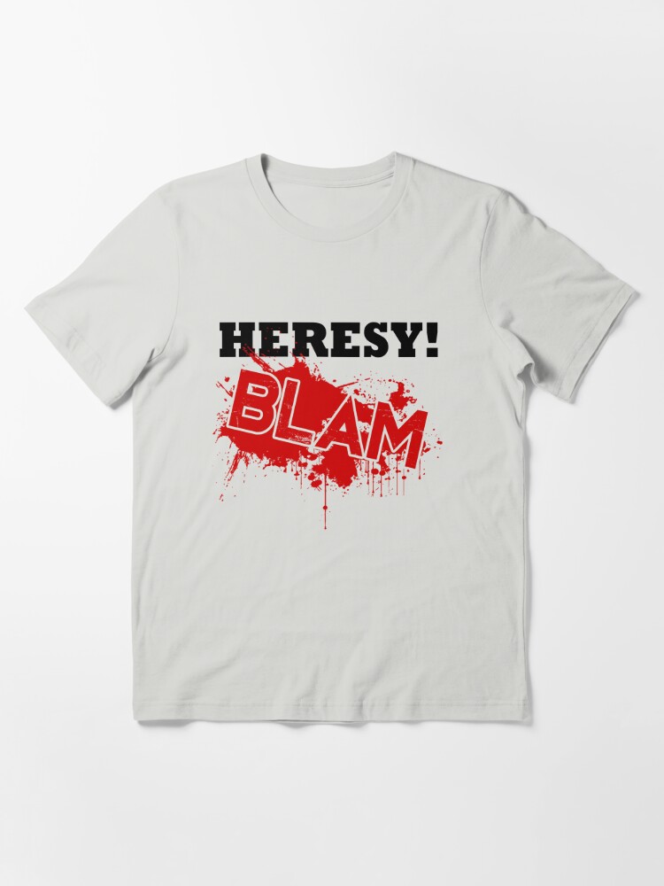 heresy t shirt