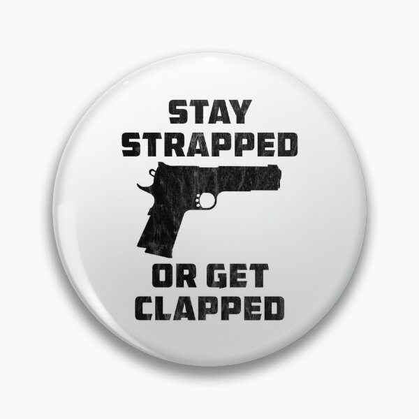 Item preview, Stay Strapped or Get Clapped   designed and sold by ByDonnie.