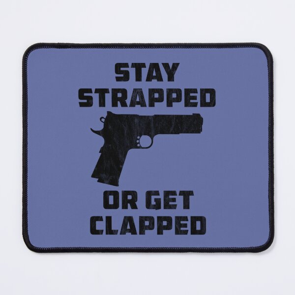 Item preview, Stay Strapped or Get Clapped   designed and sold by ByDonnie.