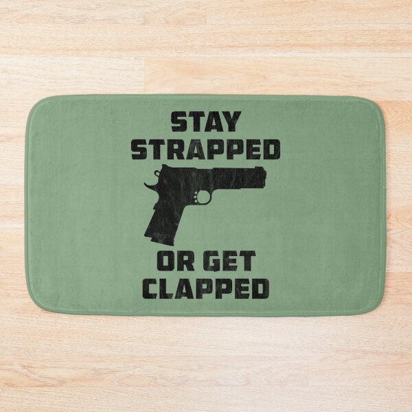 Item preview, Stay Strapped or Get Clapped   designed and sold by ByDonnie.