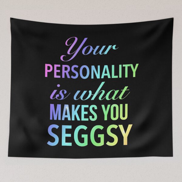 Item preview, Personality Is What Makes You Seggsy - Meaningful Seggs Word designed and sold by Delandor.