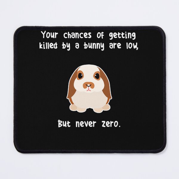 Item preview, Funny Your Chances Of Getting Killed By A Bunny Are Low T-Shirt designed and sold by NielsenLandry.