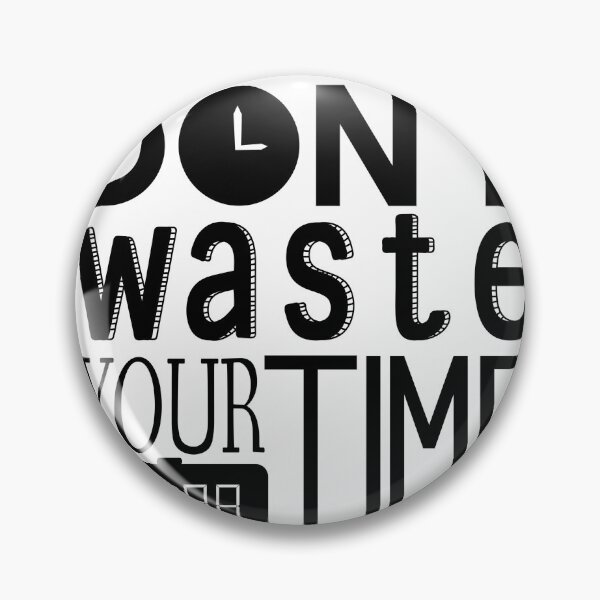 Item preview, Don't waste your TIME designed and sold by coccoPrints.