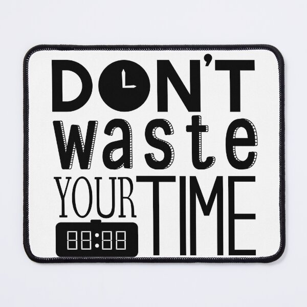 Item preview, Don't waste your TIME designed and sold by coccoPrints.