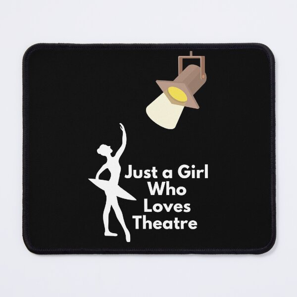 Item preview, Just a Girl Who Loves Theatre gift designed and sold by Best Seller ⭐⭐⭐⭐⭐ (586).