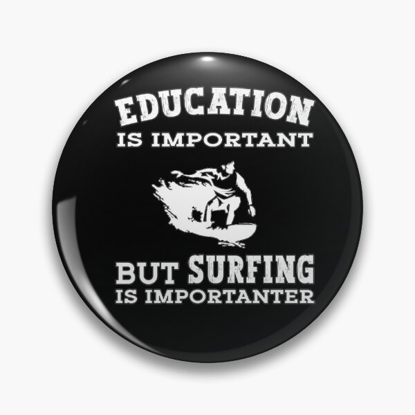 Item preview, Education is important but Surfing ... Surfer Surf designed and sold by dJ-Design.