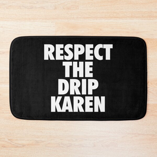 Item preview, Respect The Drip Karen Funny Meme designed and sold by amos20111.