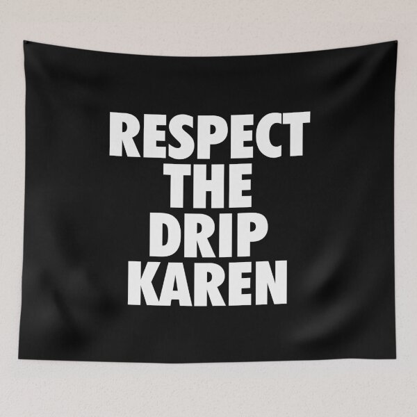 Item preview, Respect The Drip Karen Funny Meme designed and sold by amos20111.