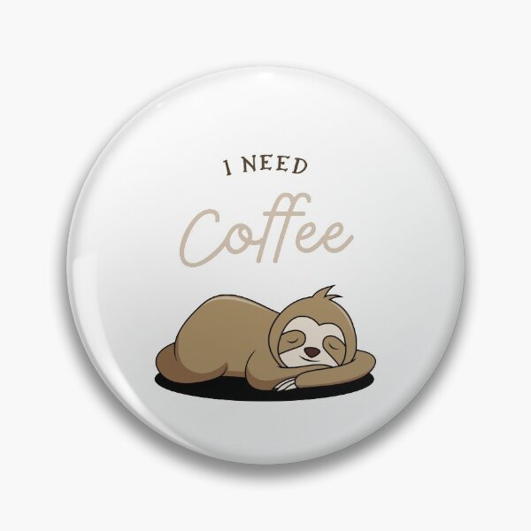 Item preview, I need coffee sloth designed and sold by Aesθetic Designs.
