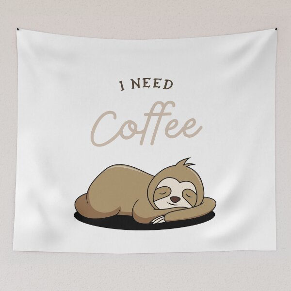 Item preview, I need coffee sloth designed and sold by Aesθetic Designs.