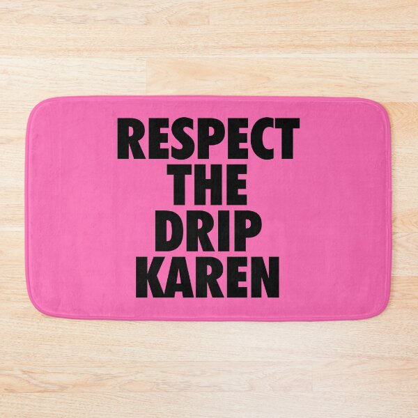 Item preview, Respect The Drip Karen Funny Meme designed and sold by amos20111.
