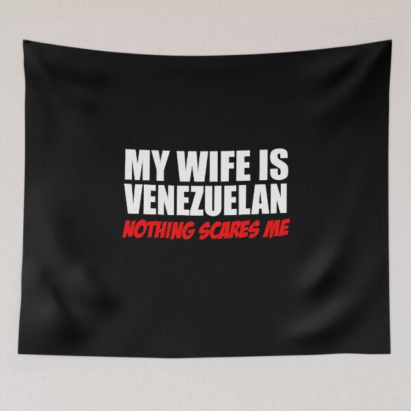Item preview, Wife Is Venezuelan Nothing Scares Me designed and sold by jaycartoonist.