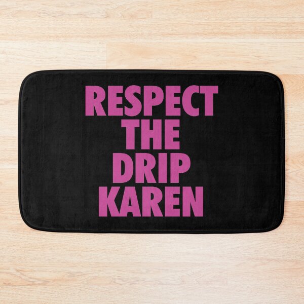 Item preview, Respect The Drip Karen Funny Meme designed and sold by amos20111.