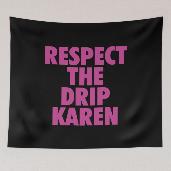Item preview, Respect The Drip Karen Funny Meme designed and sold by amos20111.