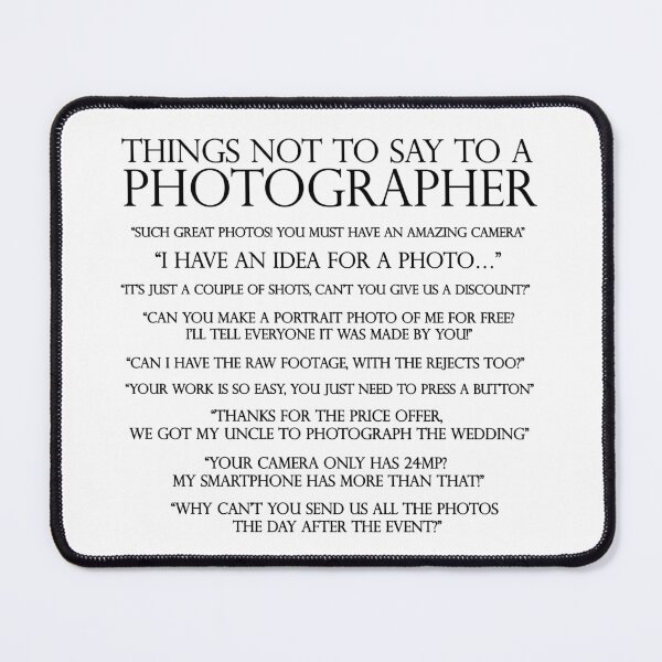 Item preview, Things not to say to a photographer designed and sold by NeavesPhoto.