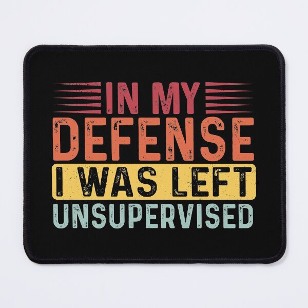 Item preview, In my defense i was left unsupervised Funny Sarcastic saying Quote Gift For mom dad designed and sold by Unicorny-Design.