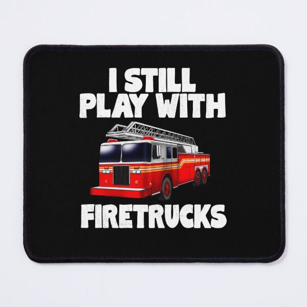 Item preview, Pride Work I Still Play With Firetrucks Fire Rescuer Firefighter Gifts designed and sold by CHTankdesign.