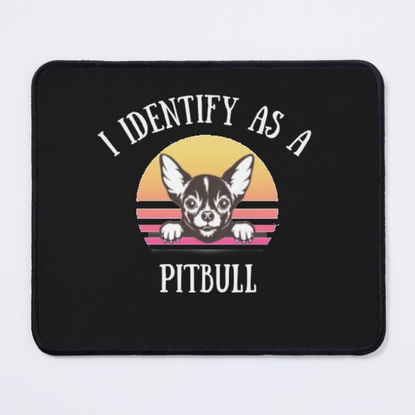 Item preview, Chihuahua Identifies as a Pitbull designed and sold by Thomas Pinnell.