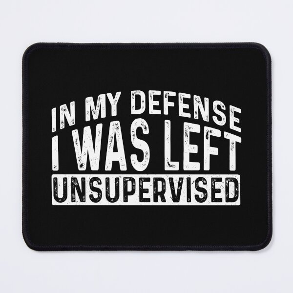 Item preview, In my defense i was left unsupervised Funny Sarcastic saying Quote Gift For mom dad designed and sold by Unicorny-Design.