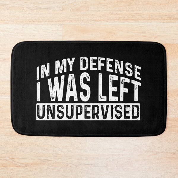 Item preview, In my defense i was left unsupervised Funny Sarcastic saying Quote Gift For mom dad designed and sold by Unicorny-Design.
