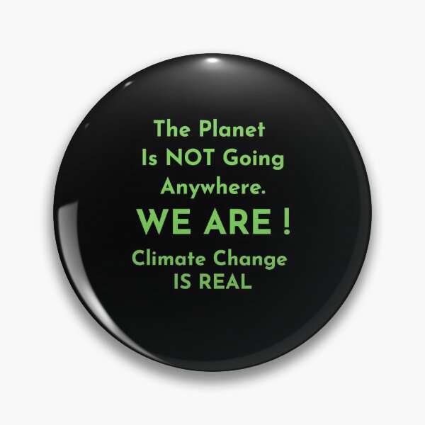 Item preview, Planet is not going anywhere WE ARE Global warming is very real Do it now climate change, global healing,socially conscious, planet earth, warming, wizard wordsmith   designed and sold by WizardWordSmith.