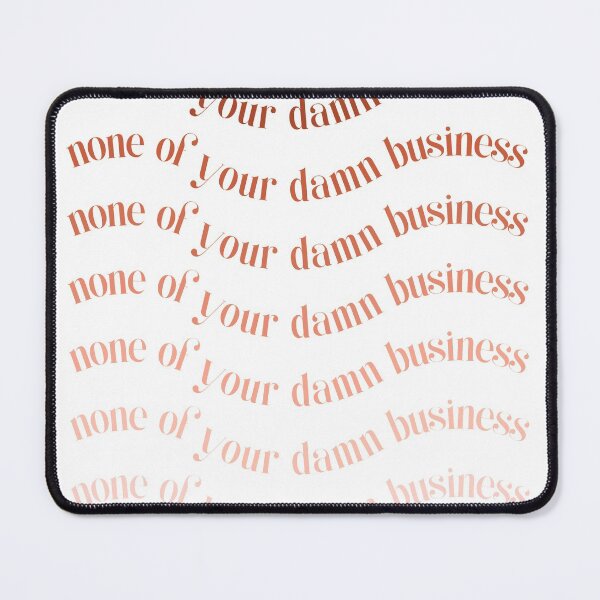 Item preview, None of your darn business designed and sold by reneenort5.