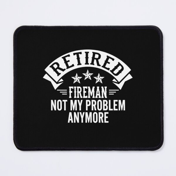 Item preview, Pride Work Retired Fireman Not My Problem Anymore designed and sold by UTVankdesign.