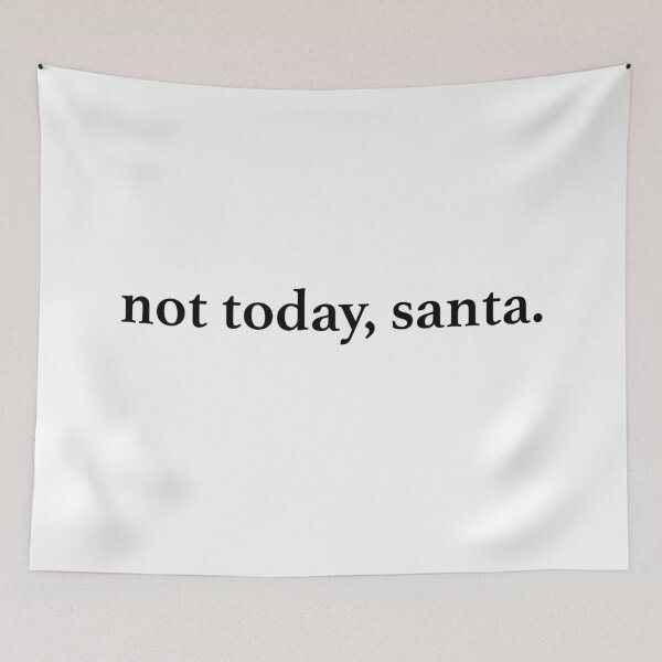 Item preview, Not Today, Santa designed and sold by Gramophone Cafe.