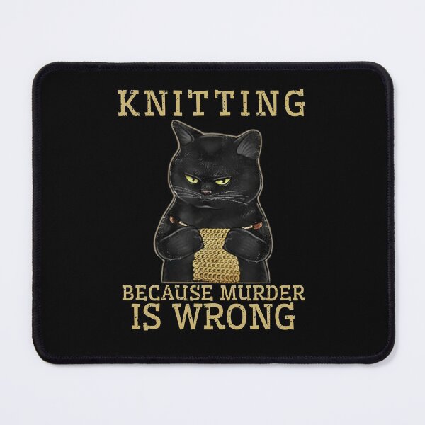 Item preview, Knitting Because Murder Is Wrong Black Cat designed and sold by Unicorny-Design.