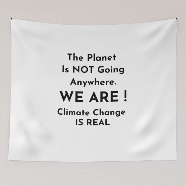 Item preview, Planet is not going anywhere WE ARE Global warming is very real Do it now climate change, global healing,socially conscious, planet earth, warming, wizard wordsmith   designed and sold by WizardWordSmith.