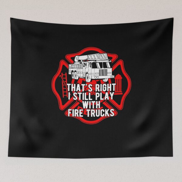 Item preview, Pride Work That_s Right I Still Play With Fire Trucks Firefighter Gifts designed and sold by UTVankdesign.