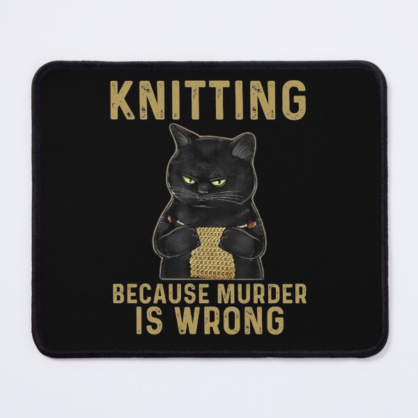 Item preview, Knitting Because Murder Is Wrong Black Cat designed and sold by Unicorny-Design.