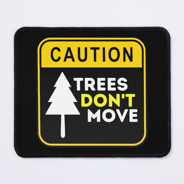 Item preview, Caution Trees don't move designed and sold by Amine-Creation.