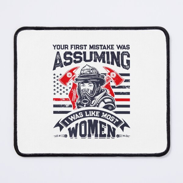 Item preview, Pride Work Your First Mistake Was Assuming Funny Firefighter Women designed and sold by UTVankdesign.