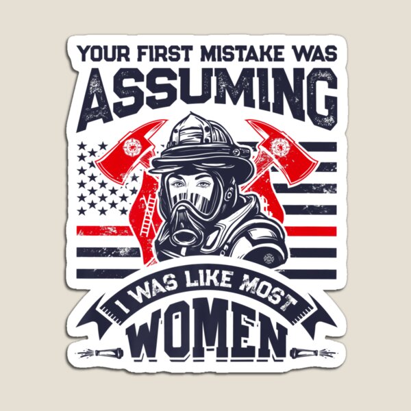 Item preview, Orgullo de trabajo Tu primer error fue asumir que las mujeres bombero divertidas designed and sold by UTVankdesign.