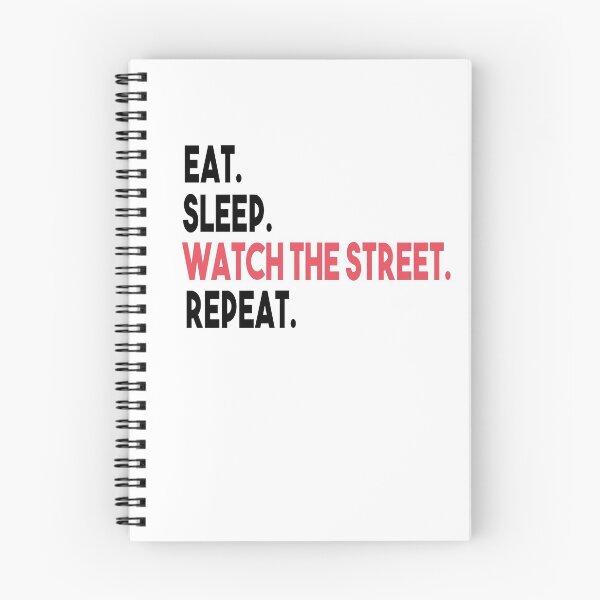 Item preview, EAT SLEEP WATCH THE STREET REPEAT designed and sold by MyStyleStore4.