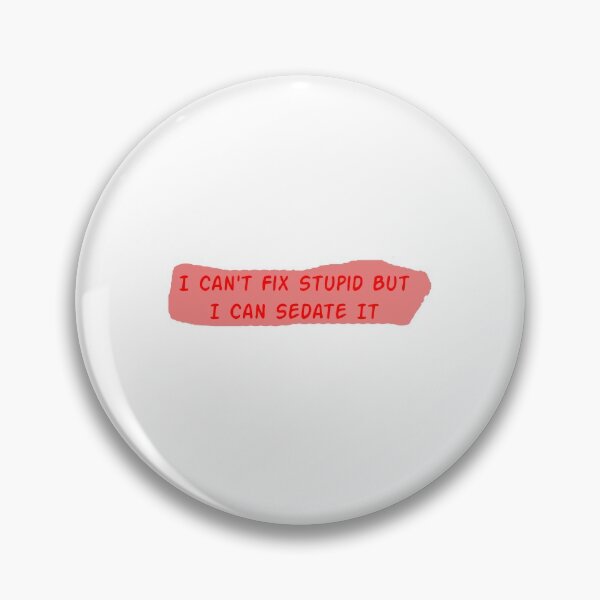 Item preview, I Can't Fix Stupid But I Can Sedate It designed and sold by Soukainadesign.