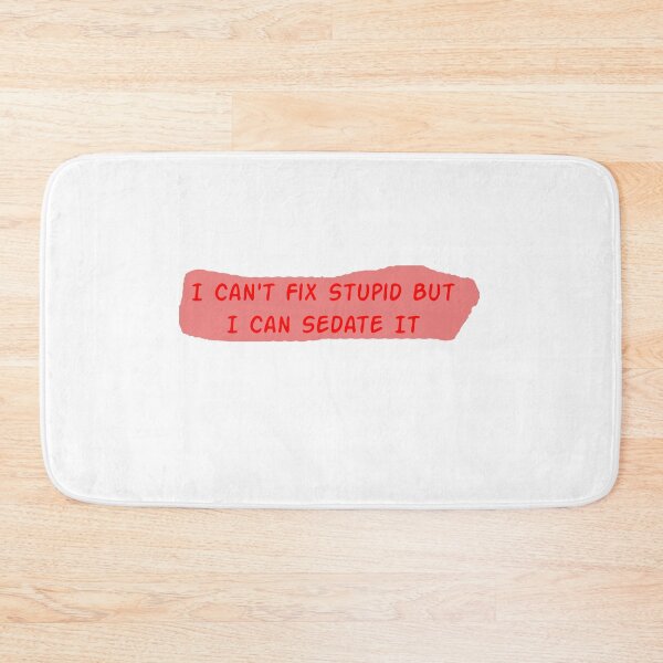 Item preview, I Can't Fix Stupid But I Can Sedate It designed and sold by Soukainadesign.