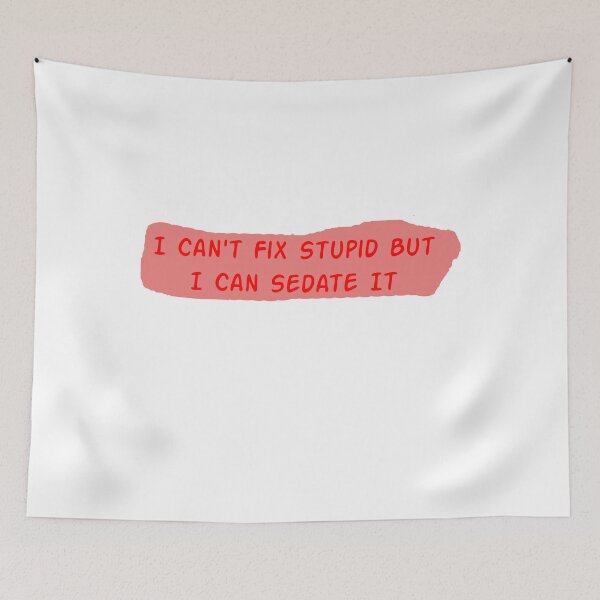 Item preview, I Can't Fix Stupid But I Can Sedate It designed and sold by Soukainadesign.