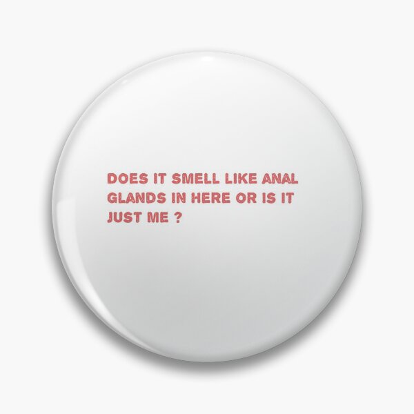 Item preview, Does it smell like anal glands in here or is it just me ? designed and sold by Soukainadesign.