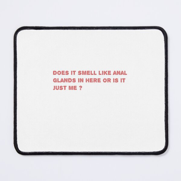 Item preview, Does it smell like anal glands in here or is it just me ? designed and sold by Soukainadesign.