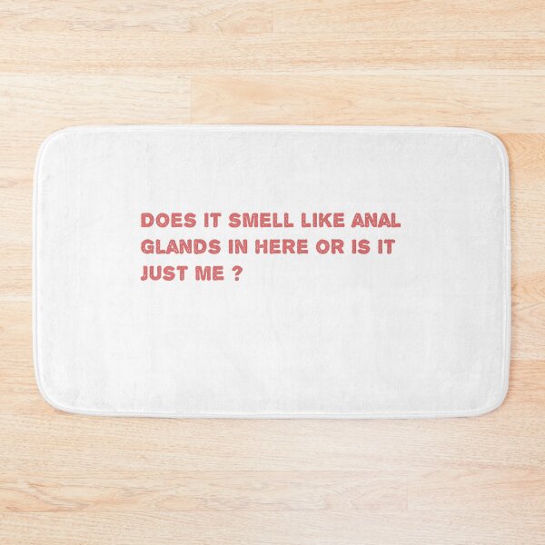 Item preview, Does it smell like anal glands in here or is it just me ? designed and sold by Soukainadesign.