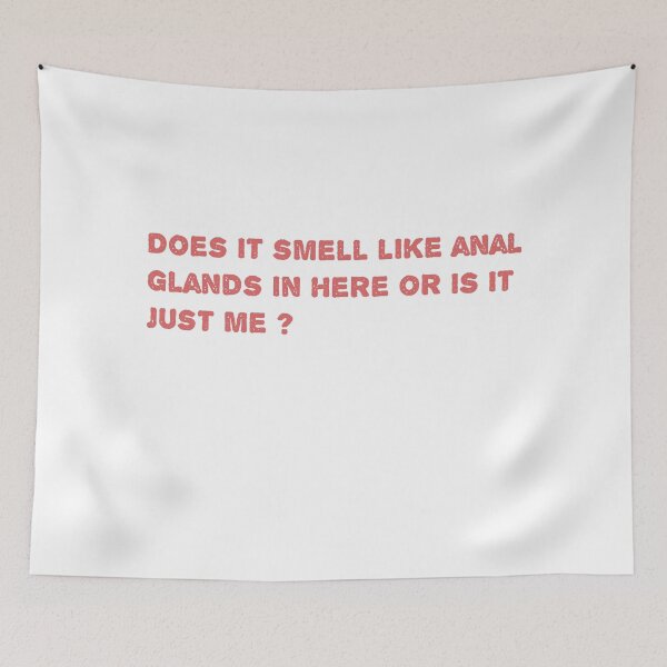 Item preview, Does it smell like anal glands in here or is it just me ? designed and sold by Soukainadesign.