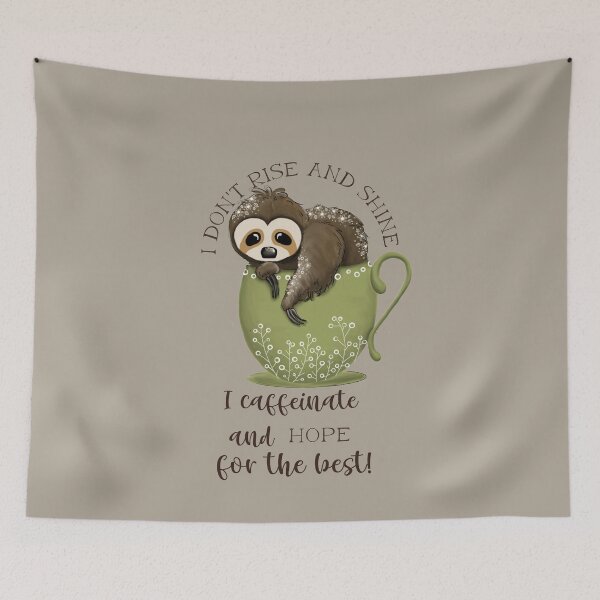 Item preview, I don’t rise and shine, I caffeinate and hope for the best - sloth designed and sold by Mumzy2many.
