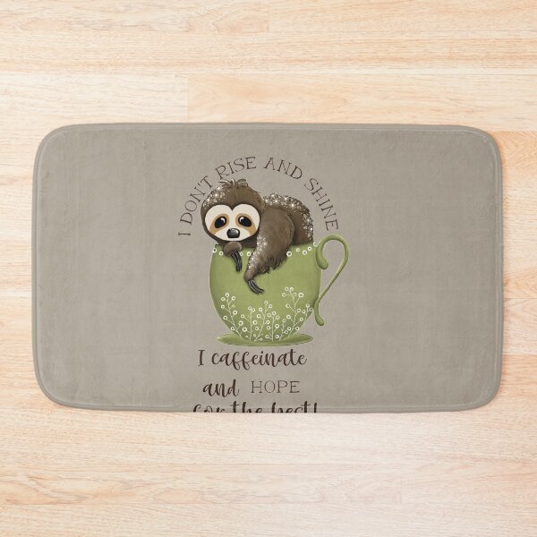 Item preview, I don’t rise and shine, I caffeinate and hope for the best - sloth designed and sold by Mumzy2many.