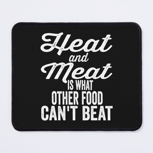 Item preview, Heat and meat is what other food can't beat-grilling. designed and sold by DesignedBySnip.