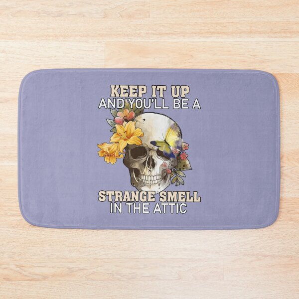 Item preview, Keep It Up And You'Ll Be A Strange Smell In The Attic   designed and sold by TowTowStudio.